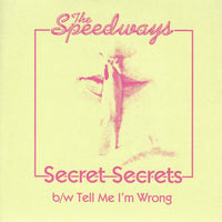 The Speedways – Secret Secrets b/w Tell Me I’m Wrong