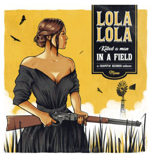 Lola Lola : Killed A Man In A Field (7",45 RPM,Single,Limited Edition,Mono)