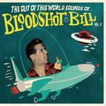 Bloodshot Bill : The Out Of This World Sounds Of... Bloodshot Bill Vol. 2 (7",45 RPM,EP)