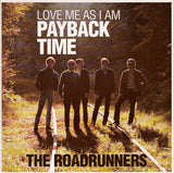 Roadrunners (2), The : Payback Time / Love Me As I Am (7",Single,45 RPM)