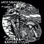 Jack Oblivian & Sheiks (14), The : The Lone Ranger Of Love (LP,Album,Reissue)
