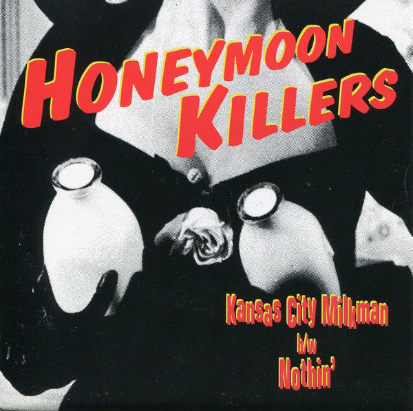 Honeymoon Killers (2), The : Kansas City Milkman / Nothin' (7",45 RPM,Single,Stereo)