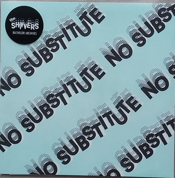 Shivvers, The : No Substitute (7",45 RPM)