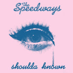 Speedways, The : Shoulda Known (7",45 RPM,Single,Stereo)