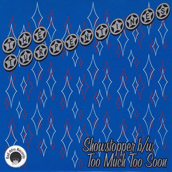 Turpentines, The : Showstopper b/w Too Much Too Soon (7",45 RPM)