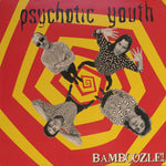 Psychotic Youth : Bamboozle! (LP,Compilation,Limited Edition,Reissue)