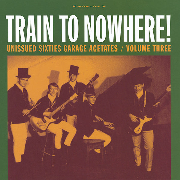 Various : Train To Nowhere! Unissued Sixties Garage Acetates / Volume Three (LP,Compilation)