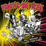 Erotic Devices : This World Is Not For Kids (LP,Album)