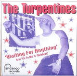 Turpentines, The / A-Bombs : Waiting For Anything / Satisfaction Got No Friend (7",33 ⅓ RPM)