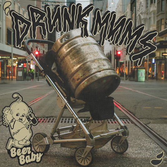 Drunk Mums : Beer Baby (LP,45 RPM,Album)