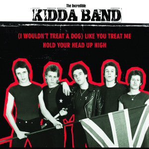 Incredible Kidda Band, The : I Wouldn't Treat A Dog) Like You Treat Me (7",45 RPM,Stereo)