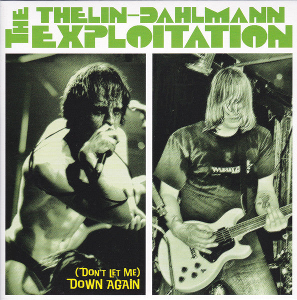 Thelin-Dahlmann Exploitation, The : (Don't Let Me) Down Again (7",45 RPM,Single,Stereo)