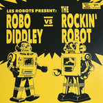 Les Robots (2) : Robo Diddley vs The Rockin' Robot (7",45 RPM)