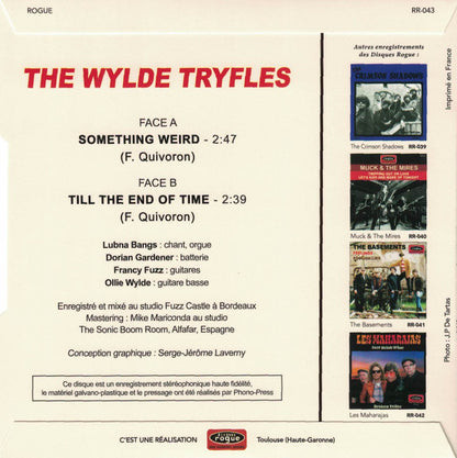 Wylde Tryfles, The : Something Weird / Till The End Of Time (7",45 RPM,Single,Limited Edition)