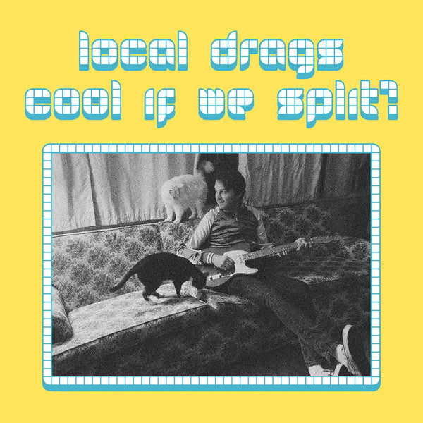 Local Drags : Cool If We Split? (LP)
