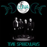 Speedways, The : Luna / I Shouldn't Have Tried To Leave Without You (7",45 RPM,Single,Limited Edition)