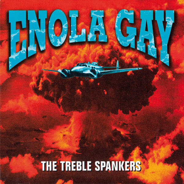 Treble Spankers, The : Enola Gay (7",Repress)