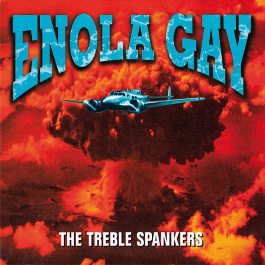 Treble Spankers, The : Enola Gay (7",Repress)