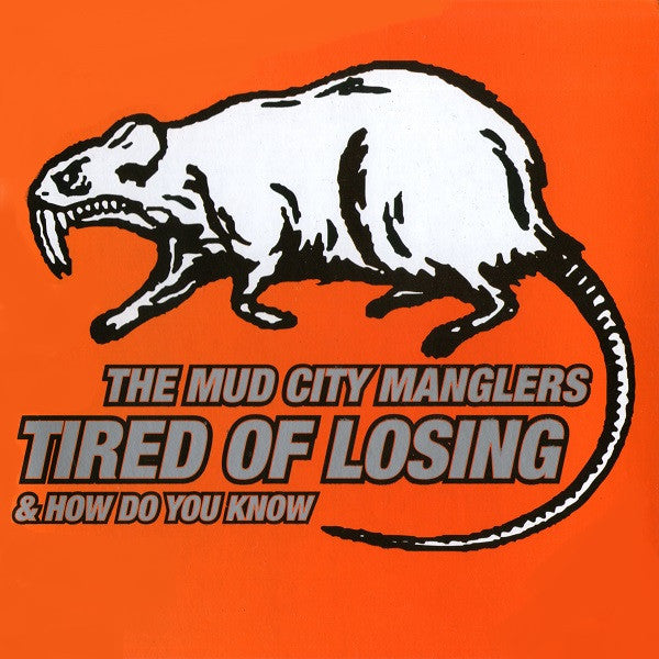 Mud City Manglers, The : Tired Of Losing (7")