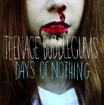 Teenage Bubblegums : Days Of Nothing (LP,45 RPM,Album)