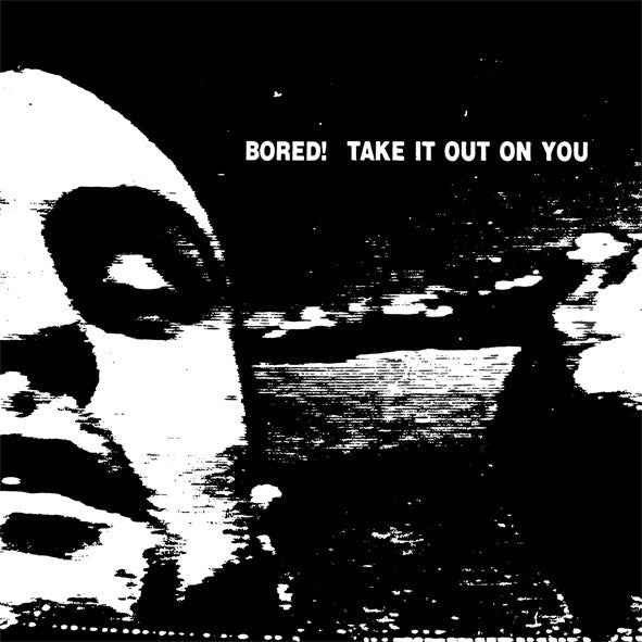 Bored! – Take It Out On You