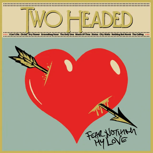 Two Headed - Fear Nothing My Love