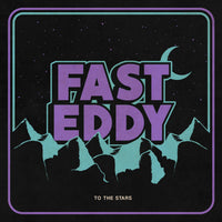 Fast Eddy - Too The Stars (Preorder)