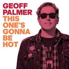 Geoff Palmer – This One’s Gonna Be Hot