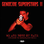 Genocide Superstars – We Are Born Of Hate (Welcome To Motorcycle Hell)