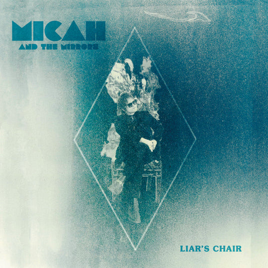 Micah and the Mirrors -  Liars Chair