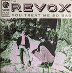 The Revox – You Treat Me So Bad