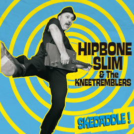 Hipbone Slim And The Knee Tremblers – Skeddadle!