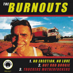 Burnouts, The : No Erection, No Love (7",45 RPM)