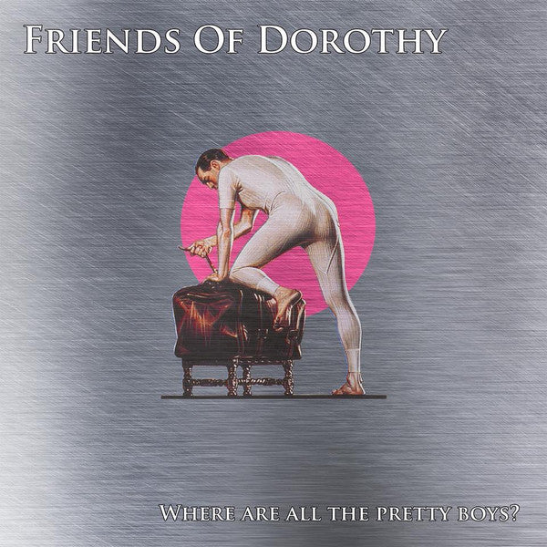 Friends Of Dorothy (2) : Where Are All The Pretty Boys (7",45 RPM)