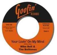 Mike Bell & The BellTones : Your Lovin' On My Mind - Where My Money Goes (7",Single,Limited Edition)