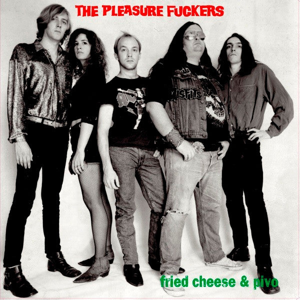 Pleasure Fuckers, The : Fried Cheese & Pivo (LP,Album,Reissue,Remastered)