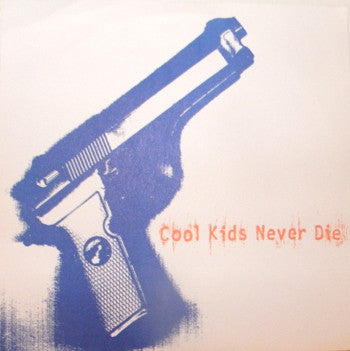 Cool Kids Never Die : Cool Kids Never Die (7",45 RPM)