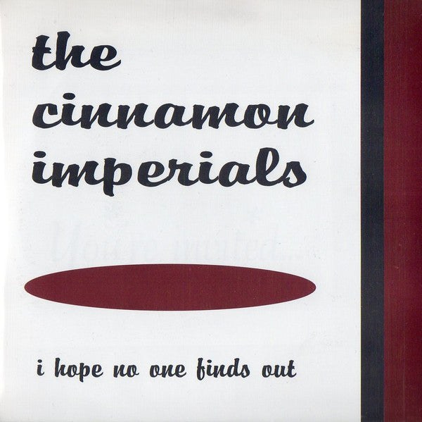 Cinnamon Imperials, The : I Hope No One Finds Out (7",EP)