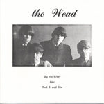 Wead, The : By The Whey b/w And I And She (7",45 RPM,Single)