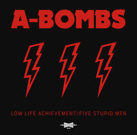 A-Bombs – Low Life Achievement/Five Stupid Men