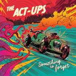 The Act-Ups – Something To Forget
