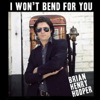 Brian Henry Hooper – I Won’t Bend For You