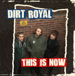 Dirt Royal – This Is Now