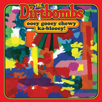 The Dirtbombs – Ooey Gooey Chewy Ka-Blooey!