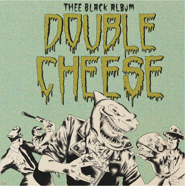 Double Cheese – Thee Black Album