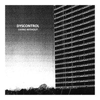 Dyscontrol – Living Without