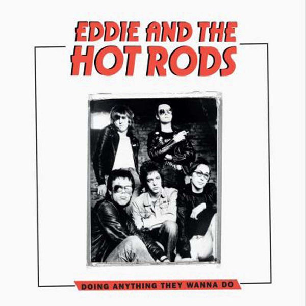 Eddie And The Hot Rods – Doing Anything They Wanna Do...