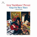 Greg Prevost – Songs For These Times