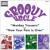 Groovy Uncle – Monkey Trousers / Now Your Pain Is Over