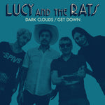 Lucy And The Rats – Dark Clouds/Get Down
